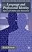 Language and Professional Identity: Aspects of Collaborative Interaction (Communicating in Professions and Organizations)