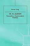 W.H. Auden: Towards A Postmodern Poetics