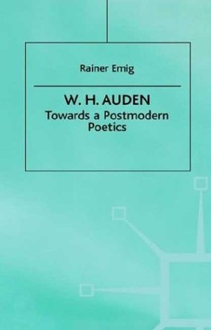 W.H. Auden: Towards A Postmodern Poetics