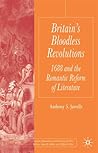 Britain's Bloodless Revolutions: 1688 and the Romantic Reform of Literature (Palgrave Studies in the Enlightenment, Romanticism and Cultures of Print)