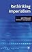 Rethinking Imperialism: A S...