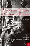 Politics and Empire in Victorian Britain: A Reader Politics and Empire in Victorian Britain: A Reader
