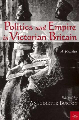 Politics and Empire in Victorian Britain: A Reader