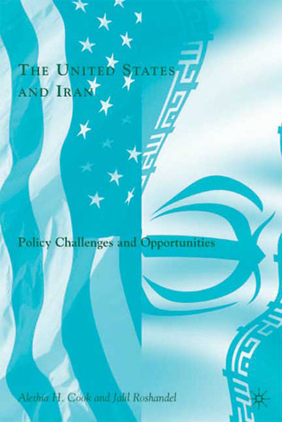 The United States and Iran: Policy Challenges and Opportunities