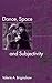 Dance, Space and Subjectivity