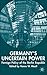 Germany's Uncertain Power: Foreign Policy of the Berlin Republic (New Perspectives in German Studies)