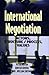 International Negotiation: Actors, Structure/Process, Values