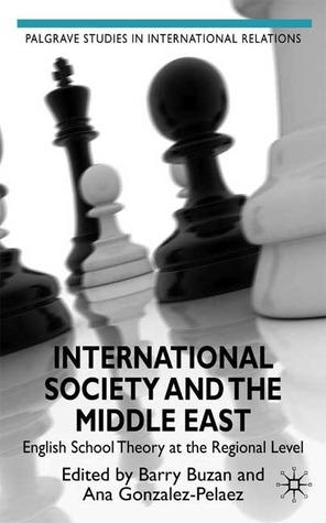 International Society and the Middle East: English School Theory at the Regional Level (Palgrave Studies in International Relations)