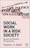 Social Work in a Risk Society: Social and Political Perspectives