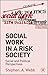 Social Work in a Risk Society by Stephen A. Webb Social Work in a Risk Society by Stephen A. Webb
