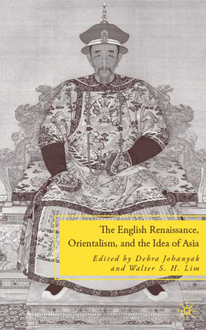 The English Renaissance, Orientalism, and the Idea of Asia (Hardcover)