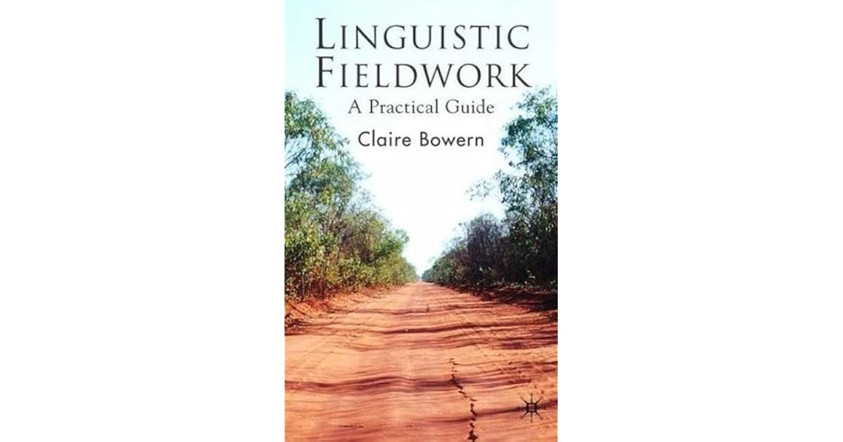 Linguistic Fieldwork: A Practical Guide by Claire Bowern