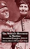 The Women's Movement in Wartime: International Perspectives, 1914-19