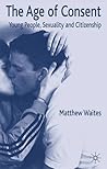 The Age of Consent: Young People, Sexuality and Citizenship