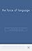 The Force of Language (Language, Discourse, Society)