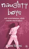 Naughty Boys: Anti-Social Behaviour, ADHD and the Role of Culture