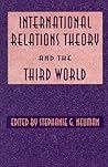 International Relations Theory and the Third World (History and Society)