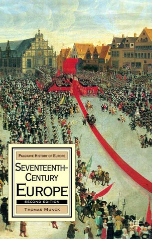 Seventeenth-Century Europe: State, Conflict and Social Order in Europe 1598-1700 (Palgrave History of Europe)