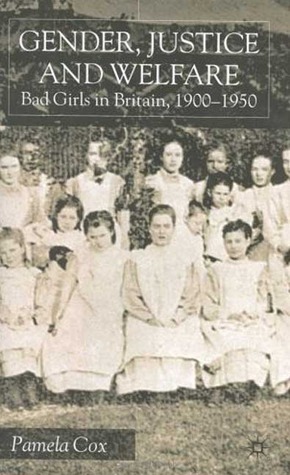 Gender, Justice and Welfare: Bad Girls in Britain, 1900-1950 (Hardcover)