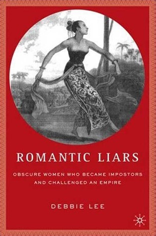 Romantic Liars: Obscure Women Who Became Impostors and Challenged an Empire