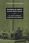 Histories of Heresy in the 17th and 18th Centuries: For, Against, and Beyond Persecution and Toleration