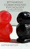 Rethinking Commonsense Psychology: A Critique of Folk Psychology, Theory of Mind and Simulation (New Directions in Philosophy and Cognitive Science)