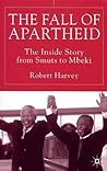 The Fall of Apartheid: The Inside Story from Smuts to Mbeki