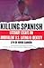 Killing Spanish: Literary Essays on Ambivalent U.S. Latino/a Identity
