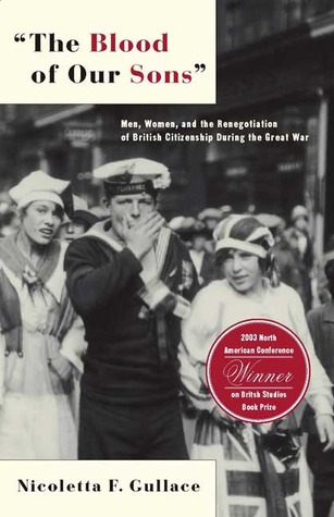 The Blood of Our Sons: Men, Women and the Renegotiation of British Citizenship During the Great War (Paperback)