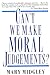 Can't We Make Moral Judgements?