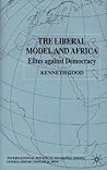 The Liberal Model and Africa: Elites Against Democracy