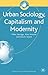 Urban Sociology, Capitalism and Modernity by Mike   Savage