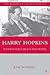 Harry Hopkins: Sudden Hero, Brash Reformer (The World of the Roosevelts)