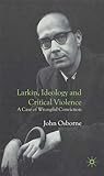 Larkin, Ideology and Critical Violence: A Case of Wrongful Conviction