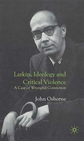 Larkin, Ideology and Critical Violence: A Case of Wrongful Conviction (Hardcover)