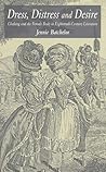 Dress, Distress and Desire: Clothing and the Female Body in Eighteenth-Century Literature