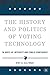 The History and Politics of Voting Technology: In Quest of Integrity and Public Confidence