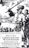 Christian Slaves, Muslim Masters: White Slavery in the Mediterranean, The Barbary Coast, and Italy, 1500-1800 (Early Modern History: Society and Culture)