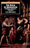 The Birth of Absolutism: A History of France, 1598-1661