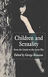 Children and Sexuality: From the Greeks to the Great War (Palgrave Studies in the History of Childhood)
