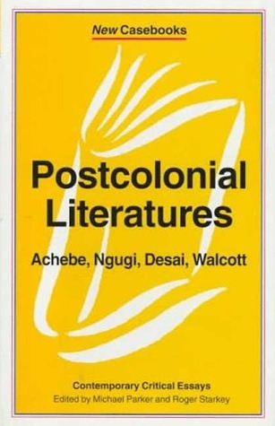 Post-Colonial Literatures: Achebe, Ngugi, Walcott and Desai (New Casebooks)