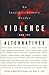 Violence and its Alternatives: An Interdisciplinary Reader