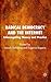 Radical Democracy and the Internet: Interrogating Theory and Practice