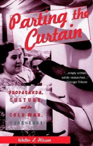 Parting the Curtain: Propaganda, Culture, and the Cold War, 1945-1961 (Paperback)