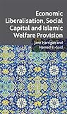 Economic Liberalisation, Social Capital and Islamic Welfare Provision