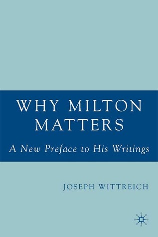 Why Milton Matters: A New Preface to His Writings