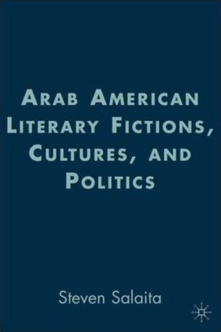 Arab American Literary Fictions, Cultures, and Politics (American Literature Readings in the 21st Century)