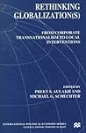 Rethinking Globalization(S): From Corporate Transnationalism to Local Interventions (International Political Economy Series) Rethinking Globalization(S): From Corporate Transnationalism to Local Interventions (International Political Economy Series)
