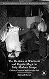 The Realities of Witchcraft and Popular Magic in Early Modern Europe: Culture, Cognition and Everyday Life (Palgrave Historical Studies in Witchcraft and Magic)