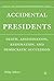 Accidental Presidents: Death, Assassination, Resignation, and Democratic Succession (The Evolving American Presidency)